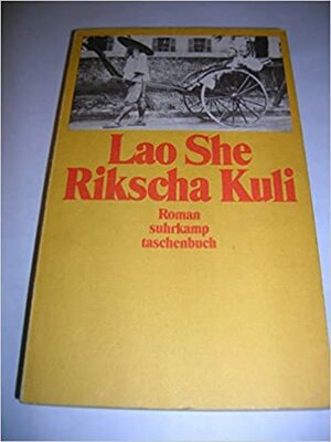 Rikscha Kuli: Roman by Lao She