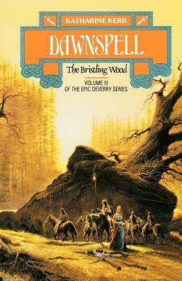 Dawnspell: The Bristling Wood by Katharine Kerr