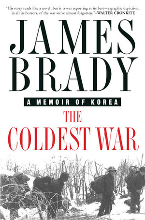 The Coldest War: A Memoir of Korea by James Brady