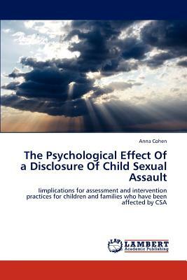 The Psychological Effect of a Disclosure of Child Sexual Assault by Anna Cohen