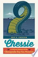 Chessie: A Cultural History of the Chesapeake Bay Sea Monster by Eric A. Cheezum