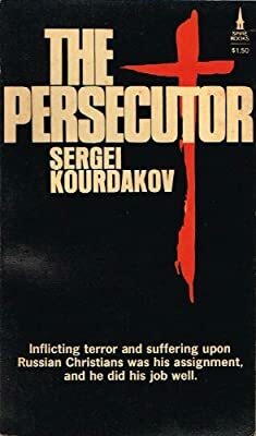 The Persecutor by Sergei Kourdakov