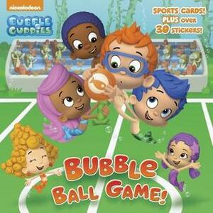Bubble Ball Game! (Bubble Guppies) by Mary Tillworth, M.J. Illustrations, Nickelodeon Publishing