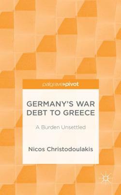 Germany's War Debt to Greece: A Burden Unsettled by Nicos Christodoulakis