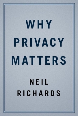 Why Privacy Matters by Neil Richards