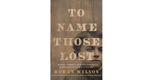 To Name Those Lost by Rohan Wilson