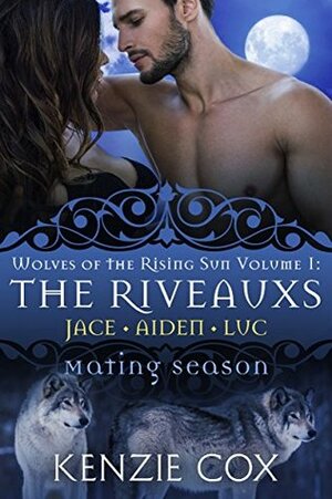 The Riveauxs: Wolves of the Rising Sun, Vol 1 Box Set by Kenzie Cox