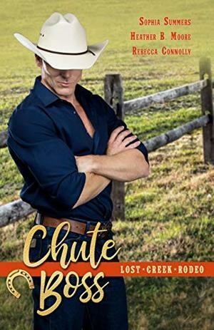 Chute Boss by Heather B. Moore, Sophia Summers, Rebecca Connolly