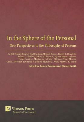 In the Sphere of the Personal: New Perspectives in the Philosophy of Persons by 