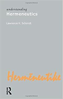 درآمدی بر فهم هرمنوتیک by Lawrence K. Schmidt, بهنام خداپناه