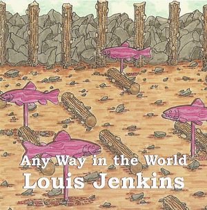 Any Way in the World by Louis Jenkins