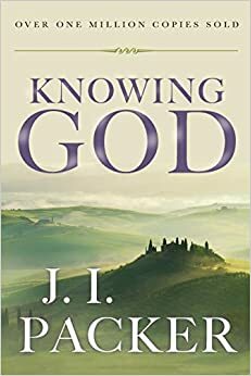 Knowing God by J. I. Packer