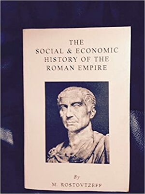 The Social and Economic History of the Roman Empire Volume I 2nd Edition by Michael Rostovtzeff