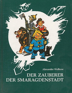 Der Zauberer der Smaragdenstadt by Alexander Volkov