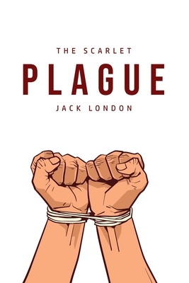 The Scarlet Plague by Jack London