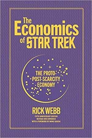 The Economics of Star Trek: The Proto-Post Scarcity Economy by Rick Webb