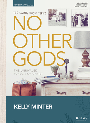 No Other Gods - Leader Kit: The Unrivaled Pursuit of Christ by Kelly Minter