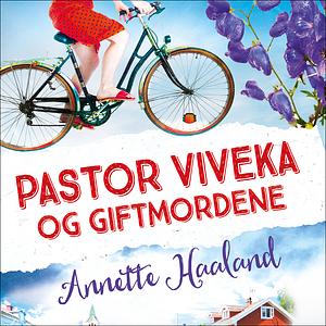 Pastor Viveka og giftmordene by Annette Haaland