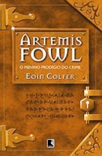 Artemis Fowl: O Menino Prodígio do Crime by Alves Calado, Eoin Colfer