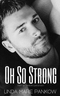 Oh So Strong: Love after love is lost by Linda Marie Pankow