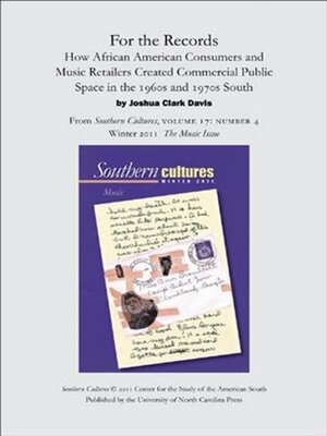 For the Records: How African American Consumers and Music Retailers Created Commercial Public Space in the 1960s and 1970s South (an article from Southern Cultures 17:4, The Music Issue) by Joshua Clark Davis