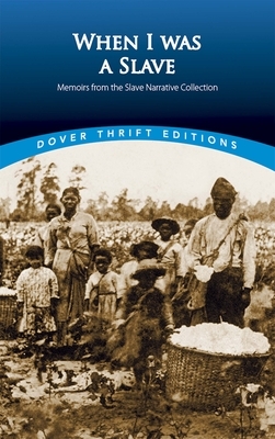 When I Was a Slave: Memoirs from the Slave Narrative Collection by 