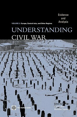 Understanding Civil War: Europe, Central Asia, and Other Regions: Evidence and Analysis: Vol. 2 by Nicholas Sambanis, Paul Collier