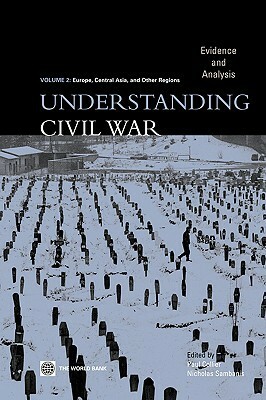 Understanding Civil War: Europe, Central Asia, and Other Regions: Evidence and Analysis: Vol. 2 by Paul Collier, Nicholas Sambanis