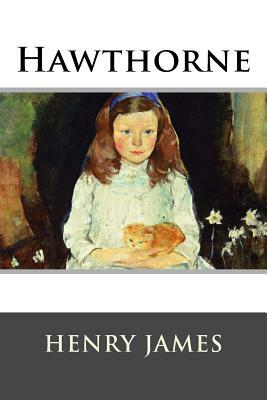 Hawthorne by Henry James, Franklin Ross