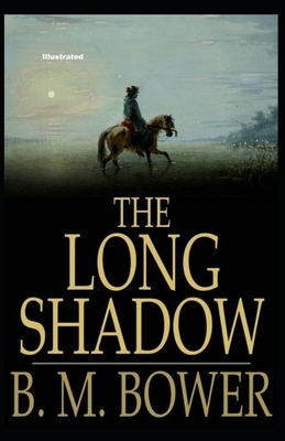 The Long Shadow Illustrated by B. M. Bower