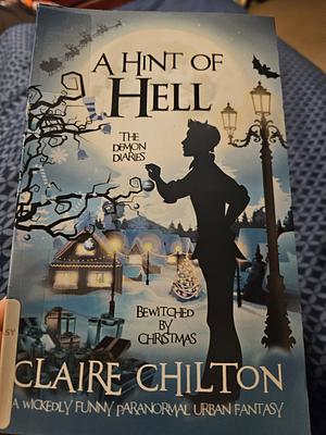 A Hint of Hell: Bewitched by Christmas by Claire Chilton