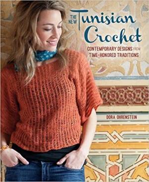 New Tunisian Crochet: Contemporary Designs from Time-Honored Traditions by Dora Ohrenstein