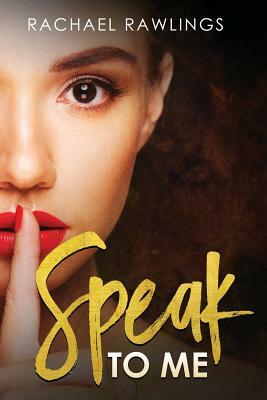 Speak to Me by Rachael Rawlings