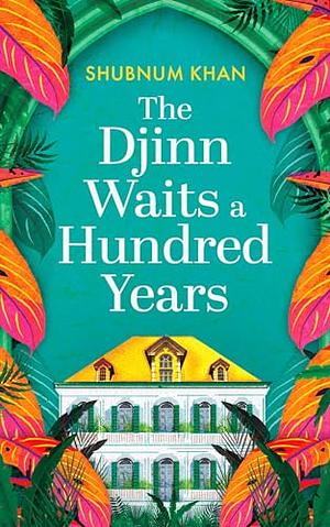 The Djinn Waits a Hundred Years by Shubnum Khan