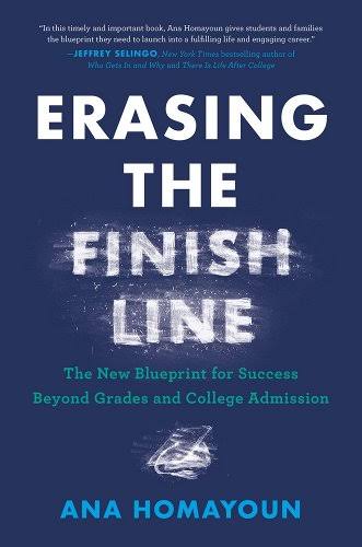 Erasing the Finish Line: The New Blueprint for Success Beyond Grades ...