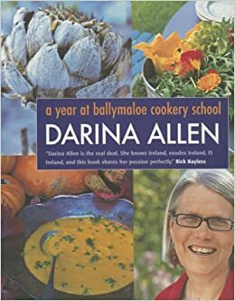 A Year at Ballymaloe Cookery School by Michelle Garrett, Tim Allen, Melanie Eclare, Darina Allen