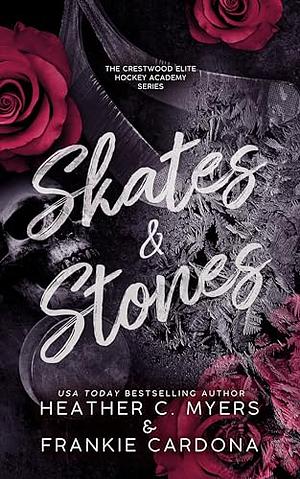 Skates & Stones: An Enemies to Lovers Dark Hockey Romance by Heather C. Myers, Frankie Cardona