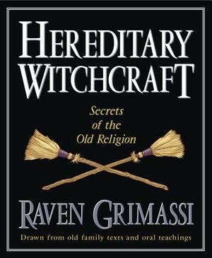 Hereditary Witchcraft: Secrets of the Old Religion by Raven Grimassi