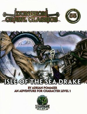 Dungeon Crawl Classics 55: Isle of the Sea Drake (Dungeon Crawl Classics) by Ed Healy, Adrian Pommier