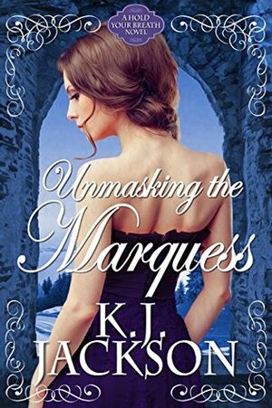 Unmasking the Marquess by K.J. Jackson