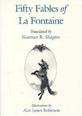 Fifty Fables of La Fontaine by Alan James Robinson, Norman R. Shapiro, Jean de La Fontaine, Alan Robinson