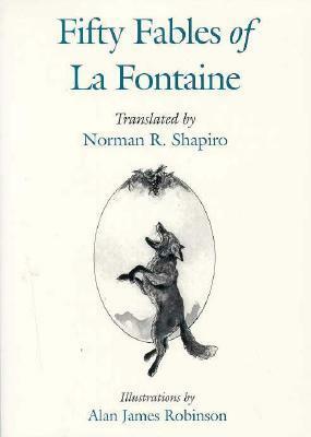 Fifty Fables of La Fontaine by Alan James Robinson, Alan Robinson, Jean de La Fontaine, Norman R. Shapiro