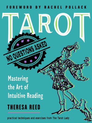 Tarot: No Questions Asked: Mastering the Art of Intuitive Reading by Theresa Reed