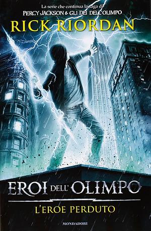 L'eroe perduto. Eroi dell'Olimpo, Volume 1 by Rick Riordan