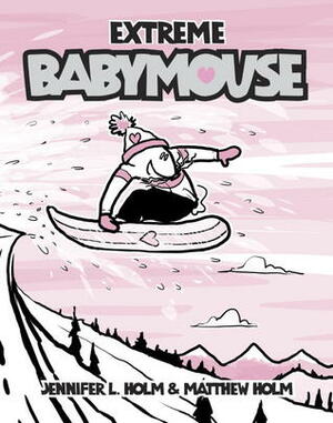 Extreme Babymouse by Jennifer L. Holm, Matthew Holm