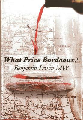 What Price Bordeaux? by Benjamin Lewin Mw