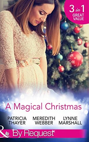 A Magical Christmas by Meredith Webber, Patricia Thayer, Lynne Marshall