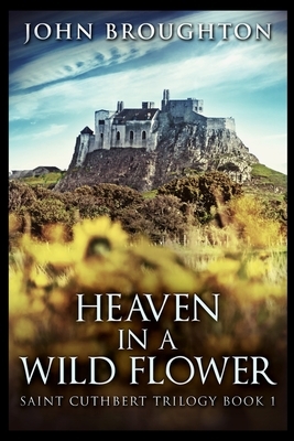 Heaven In A Wild Flower by John Broughton