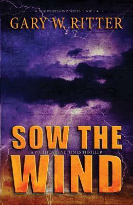 Sow the Wind by Gary W. Ritter