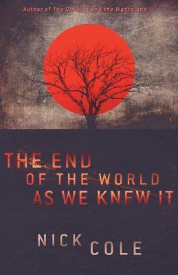 The End of the World as We Knew It by Nick Cole